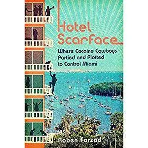 Hotel Scarface: Where Cocaine Cowboys Partied and Plotted to Control Miami [Audiobook]