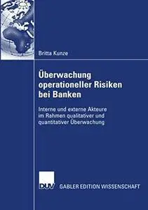 Überwachung operationeller Risiken bei Banken: Interne und externe Akteure im Rahmen qualitativer und quantitativer Überwachung