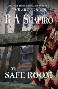 «The Safe Room» by B.A.Shapiro