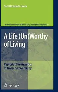 A Life (Un)Worthy of Living: Reproductive Genetics in Israel and Germany