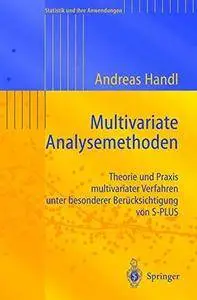 Multivariate Analysemethoden: Theorie und Praxis multivariater Verfahren unter besonderer Berücksichtigung von S-PLUS(Repost)