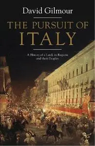 The Pursuit of Italy: A History of a Land, its Regions and their Peoples