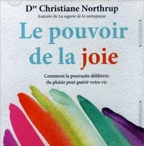 Christiane Northrup, "Le pouvoir de la joie: Comment la poursuite délibérée du plaisir peut guérir votre vie"