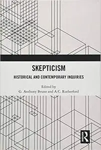 Skepticism: Historical and Contemporary Inquiries