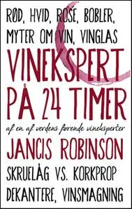 «Vinekspert på 24 timer» by Jancis Robinson