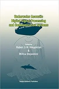 Underwater Acoustic Digital Signal Processing and Communication Systems