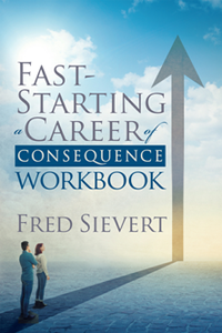 Fast-Starting a Career of Consequence : Workbook