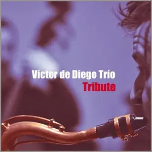 Victor de Diego Trio - Tribute (2013)
