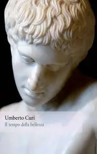 Umberto Curi - Il tempo della bellezza