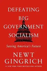 Defeating Big Government Socialism: Saving America's Future