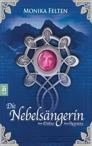 Monika Felten - Das Erbe der Runen 1 - Die Nebelsängerin
