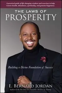 «The Laws of Prosperity: Building a Divine Foundation of Success» by E. Bernard Jordan