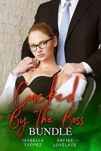 «Cucked By The Boss Bundle» by Isabella Tropez, Lovelace Anfisa