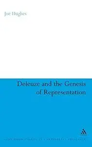 Deleuze and the Genesis of Representation (Bloomsbury Studies in Continental Philosophy)