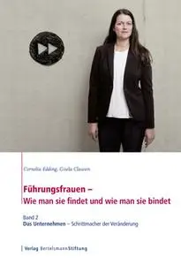 «Führungsfrauen: Wie man sie findet und wie man sie bindet - Band 2: Das Unternehmen» by Cornelia Edding,Gisela Clausen