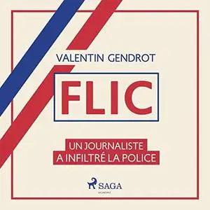 Valentin Gendrot, "Flic : Un journaliste a infiltré la police"