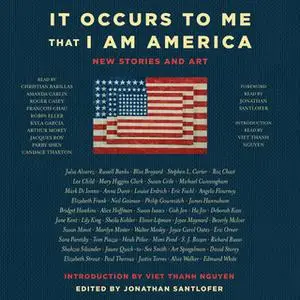 «It Occurs to Me That I Am America: New Stories and Art» by Lee Child,Joyce Carol Oates,Mary Higgins Clark,Richard Russo