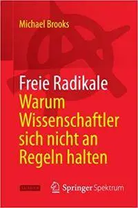 Freie Radikale - Warum Wissenschaftler sich nicht an Regeln halten (Repost)