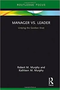 Manager vs. Leader: Untying the Gordian Knot