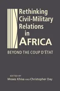 Rethinking Civil-Military Relations in Africa: Beyond the Coup d’État