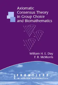 Axiomatic Concensus Theory in Group Choice and Biomathematics by William Henry Day [Repost]