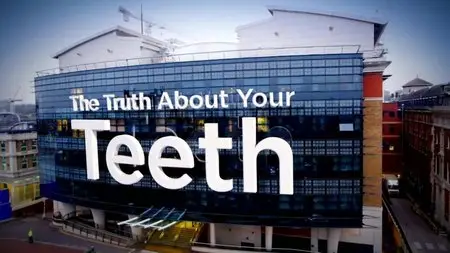 BBC - The Truth about Your Teeth (2015)