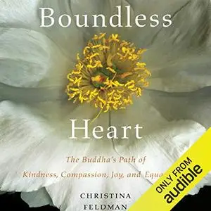 Boundless Heart: The Buddha's Path of Kindness, Compassion, Joy, and Equanimity [Audiobook]