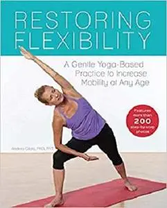 Restoring Flexibility: A Gentle Yoga-Based Practice to Increase Mobility at Any Age [Repost]