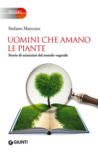 Stefano Mancuso – Uomini che amano le piante. Storie di scienziati del mondo vegetale (2019)