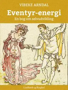 «Eventyr-energi - en bog om selvudvikling» by Vibeke Arndal