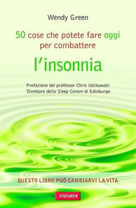 Cinquanta cose che potete fare oggi per combattere l'insonnia - Wendy Green