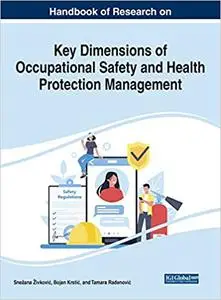 Handbook of Research on Key Dimensions of Occupational Safety and Health Protection Management