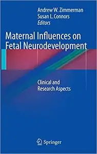 Maternal Influences on Fetal Neurodevelopment: Clinical and Research Aspects