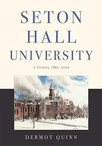 Seton Hall University: A History, 1856–2006