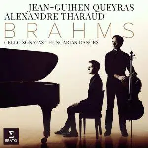 Jean-Guihen Queyras & Alexandre Tharaud - Brahms: Cello Sonatas & Hungarian Dances (2018) [Official Digital Download 24/96]