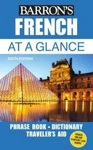 French At a Glance: Foreign Language Phrasebook & Dictionary (At a Glance Series), 6th Edition
