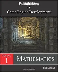 Foundations of Game Engine Development, Volume 1: Mathematics