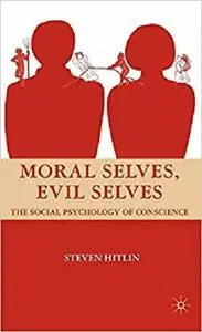 Moral Selves, Evil Selves: The Social Psychology of Conscience