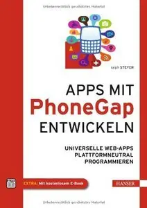 Apps mit PhoneGap entwickeln: Universelle Web-Apps plattformneutral programmieren (repost)