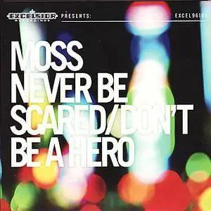 Moss - Never Be Scared/Don't Be A Hero (2009)