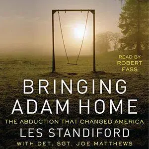 Bringing Adam Home: The Abduction That Changed America [Audiobook]