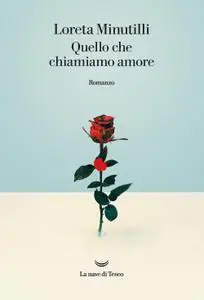 Loreta Minutilli - Quello che chiamiamo amore