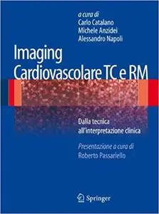 Imaging cardiovascolare TC e RM: Dalla tecnica all`interpretazione clinica
