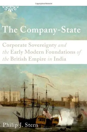 The Company-State: Corporate Sovereignty and the Early Modern Foundations of the British Empire in India