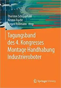 Tagungsband des 4. Kongresses Montage Handhabung Industrieroboter