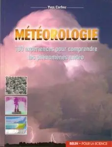 Yves Corboz, "Météorologie : 100 expériences pour comprendre les phénomènes météo"