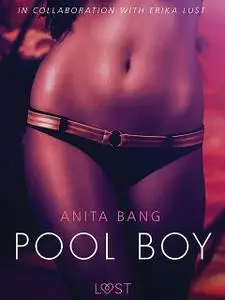 «Pool Boy – An erotic short story» by Anita Bang