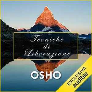 «Tecniche di liberazione꞉ La scienza della trasformazione» by Osho