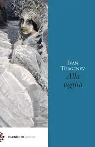 Ivan Turgenev - Alla vigilia