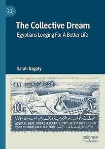 The Collective Dream: Egyptians Longing For A Better Life